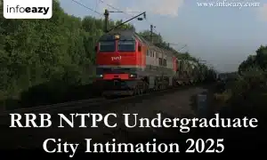 RRB NTPC Undergraduate City Intimation 2025