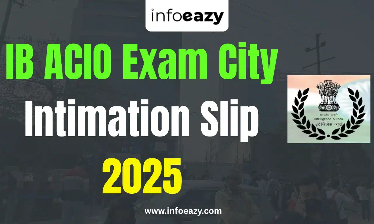 IB ACIO Exam City Intimation Slip 2025