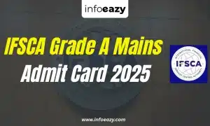IFSCA Grade A Mains Admit Card 2025